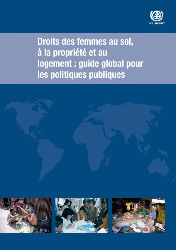 Droits des femmes au sol, à la propriété et au logement : Guide global pour les politiques publiques